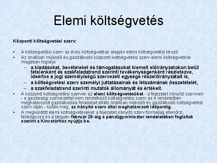 Elemi költségvetés Központi költségvetési szerv: • • A költségvetési szerv az éves költségvetése alapján