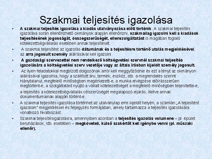 Szakmai teljesítés igazolása • A szakmai teljesítés igazolása a kiadás utalványozása előtt történik. A