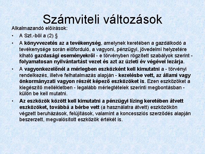 Számviteli változások Alkalmazandó előírások: • A Szt. -ből a (2) § • A könyvvezetés