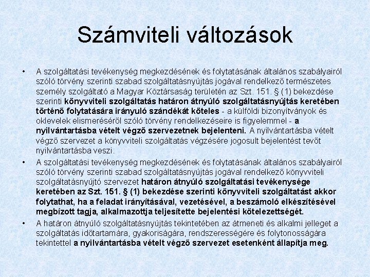 Számviteli változások • • • A szolgáltatási tevékenység megkezdésének és folytatásának általános szabályairól szóló