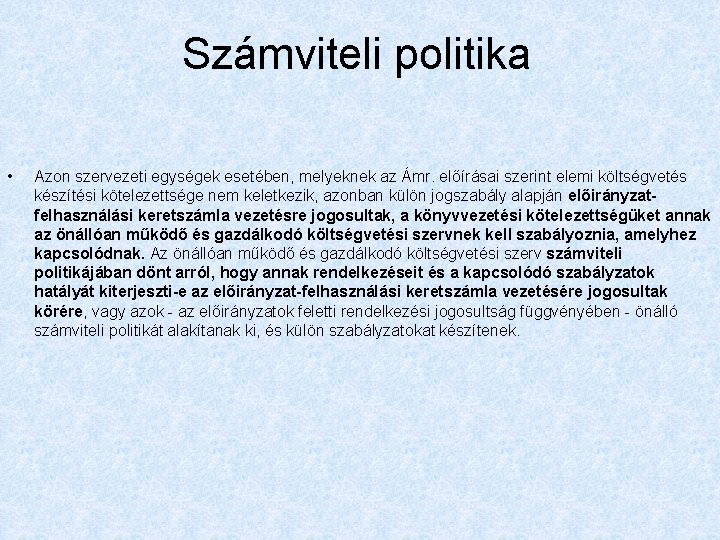 Számviteli politika • Azon szervezeti egységek esetében, melyeknek az Ámr. előírásai szerint elemi költségvetés