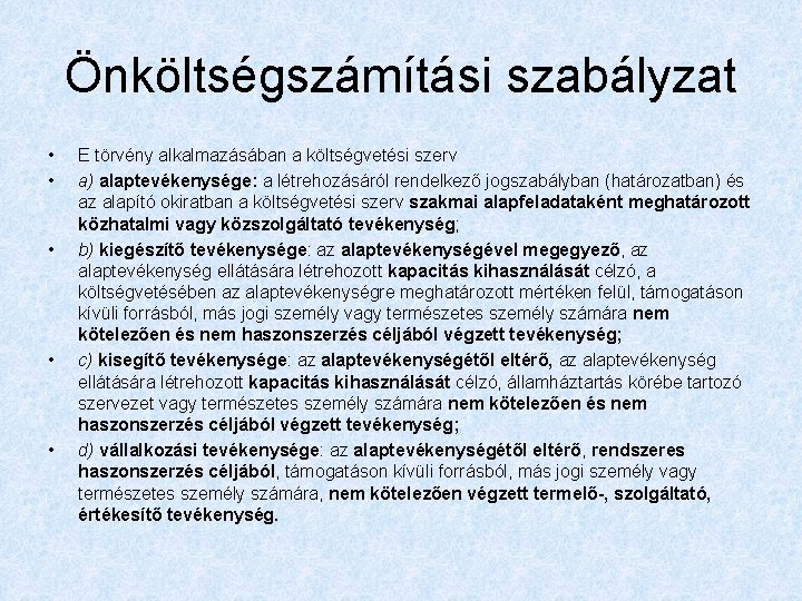 Önköltségszámítási szabályzat • • • E törvény alkalmazásában a költségvetési szerv a) alaptevékenysége: a