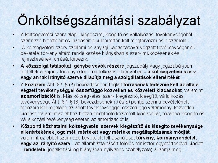 Önköltségszámítási szabályzat • • • A költségvetési szerv alap-, kiegészítő, kisegítő és vállalkozási tevékenységéből