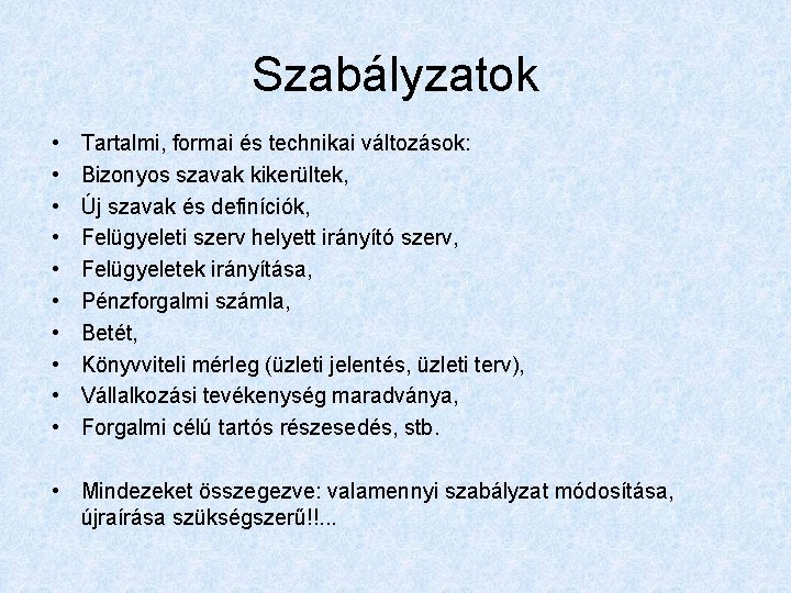 Szabályzatok • • • Tartalmi, formai és technikai változások: Bizonyos szavak kikerültek, Új szavak