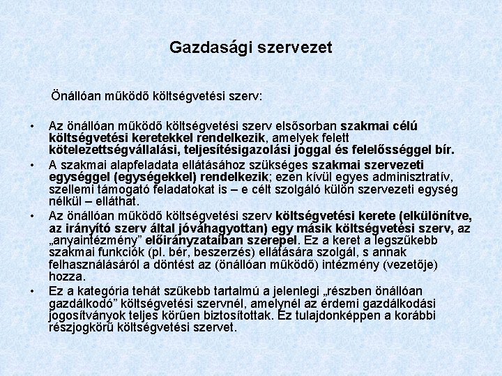 Gazdasági szervezet Önállóan működő költségvetési szerv: • • Az önállóan működő költségvetési szerv elsősorban