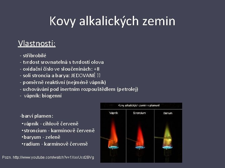 Kovy alkalických zemin Vlastnosti: - stříbrobílé - tvrdost srovnatelná s tvrdostí olova - oxidační