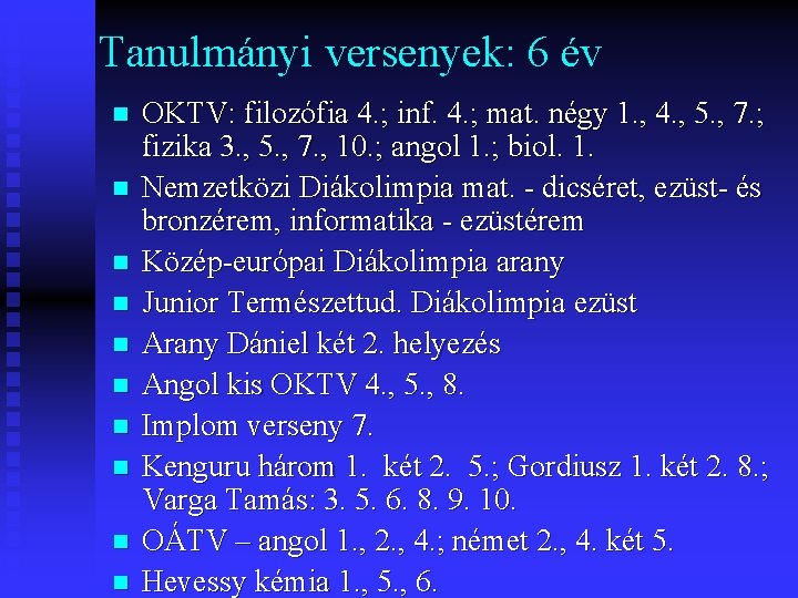 Tanulmányi versenyek: 6 év n n n n n OKTV: filozófia 4. ; inf.