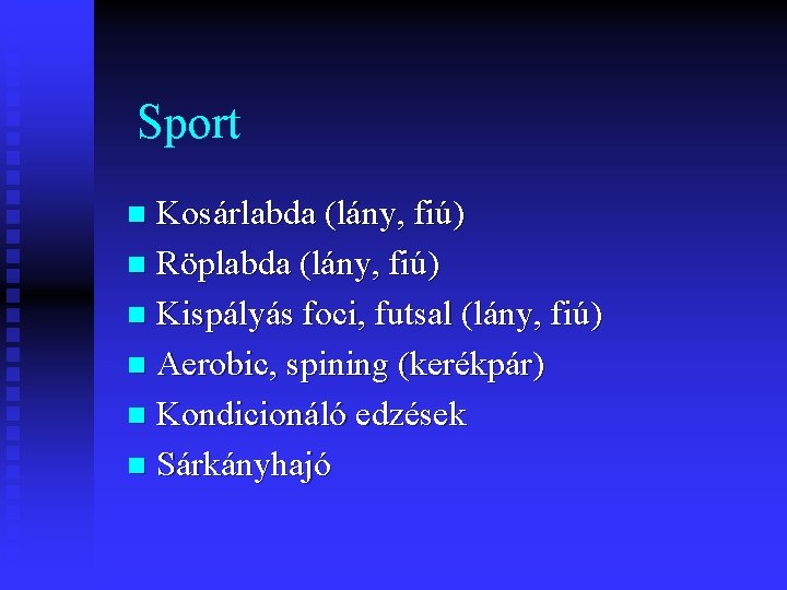 Sport Kosárlabda (lány, fiú) n Röplabda (lány, fiú) n Kispályás foci, futsal (lány, fiú)