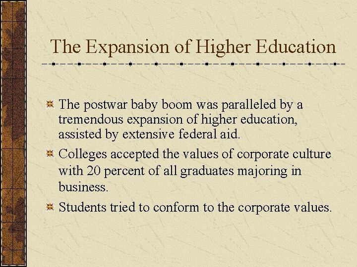 The Expansion of Higher Education The postwar baby boom was paralleled by a tremendous