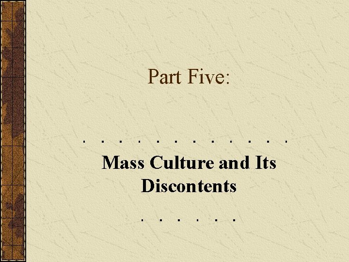 Part Five: Mass Culture and Its Discontents 