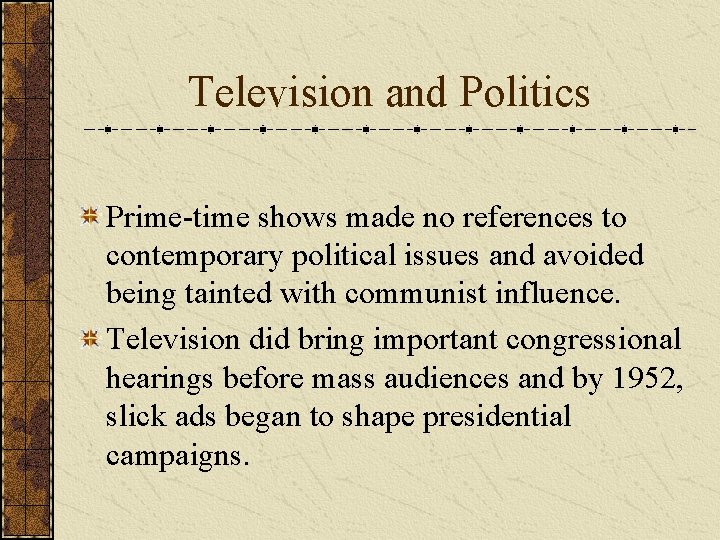 Television and Politics Prime-time shows made no references to contemporary political issues and avoided