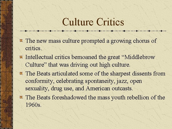 Culture Critics The new mass culture prompted a growing chorus of critics. Intellectual critics