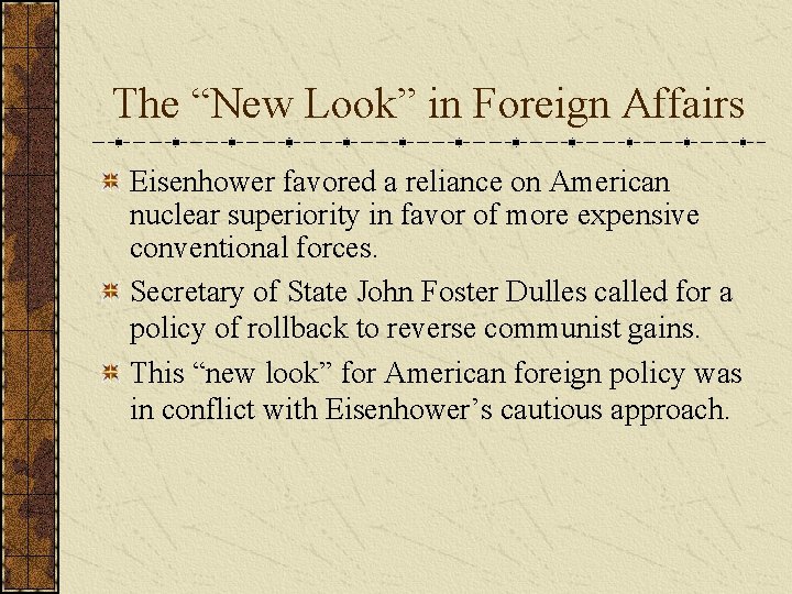 The “New Look” in Foreign Affairs Eisenhower favored a reliance on American nuclear superiority