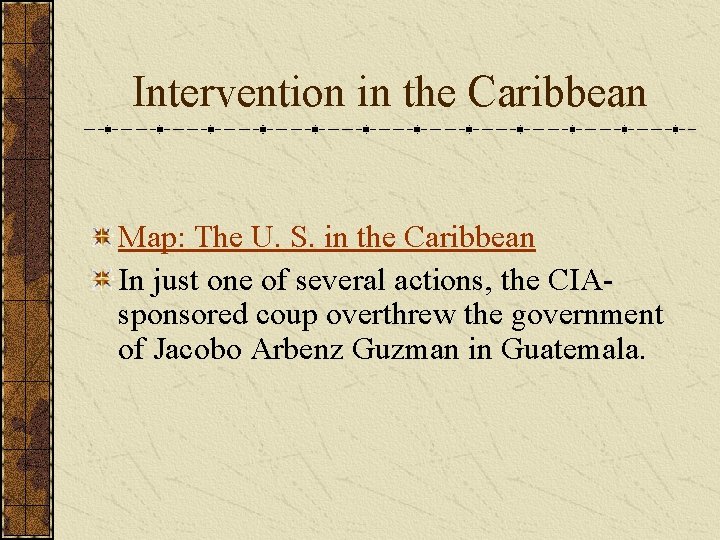 Intervention in the Caribbean Map: The U. S. in the Caribbean In just one