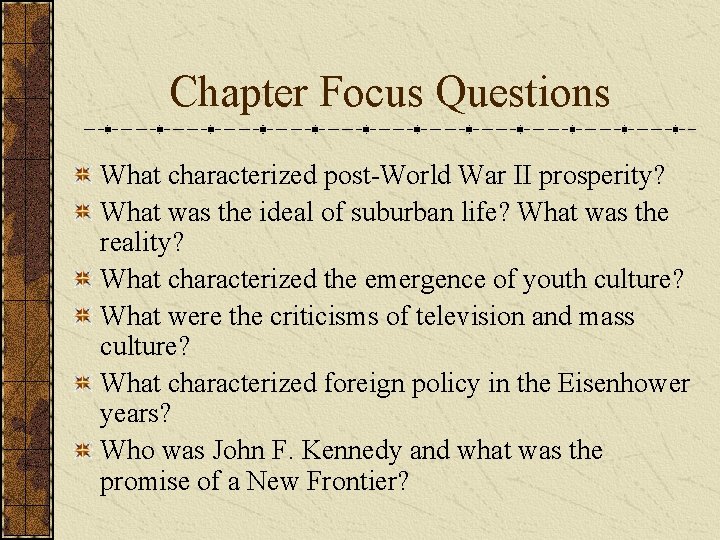 Chapter Focus Questions What characterized post-World War II prosperity? What was the ideal of