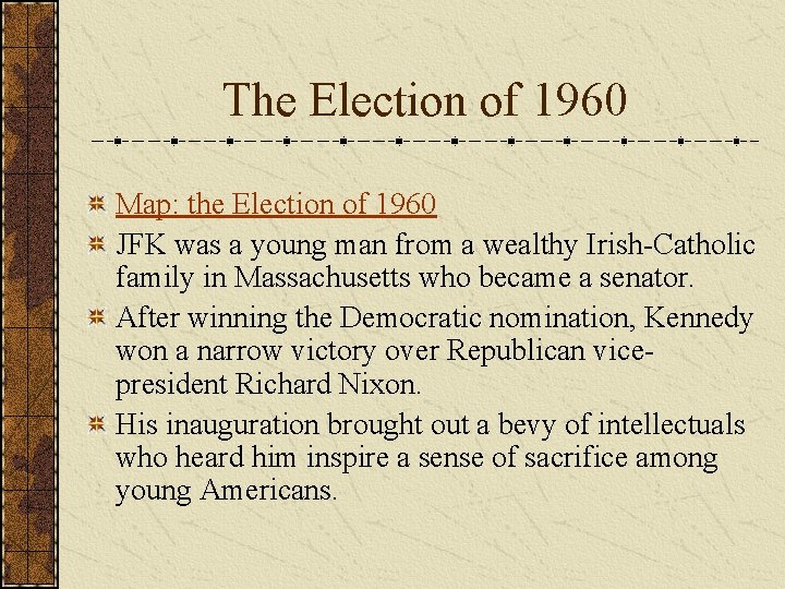 The Election of 1960 Map: the Election of 1960 JFK was a young man