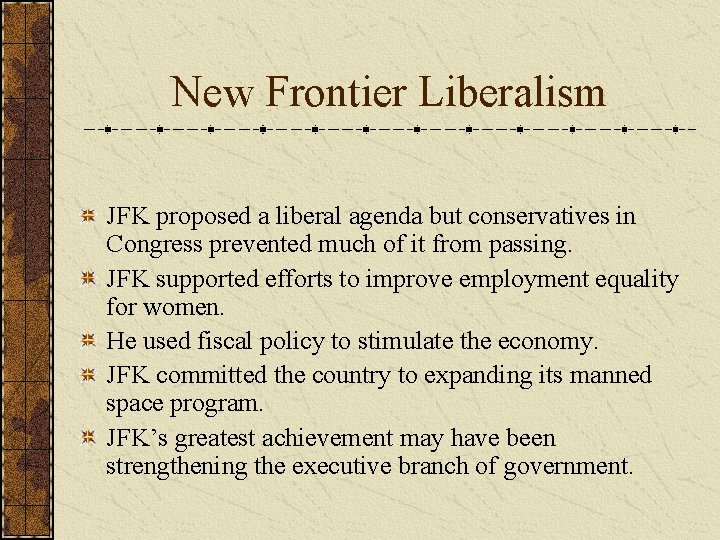 New Frontier Liberalism JFK proposed a liberal agenda but conservatives in Congress prevented much