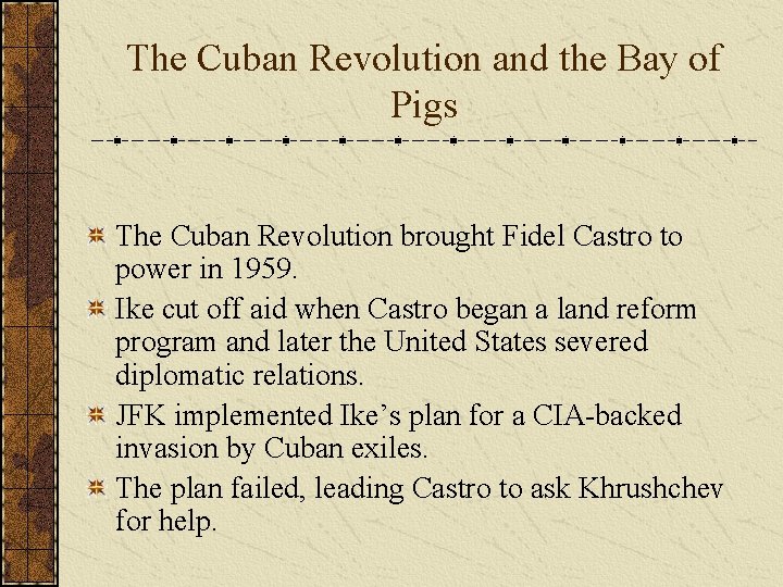 The Cuban Revolution and the Bay of Pigs The Cuban Revolution brought Fidel Castro