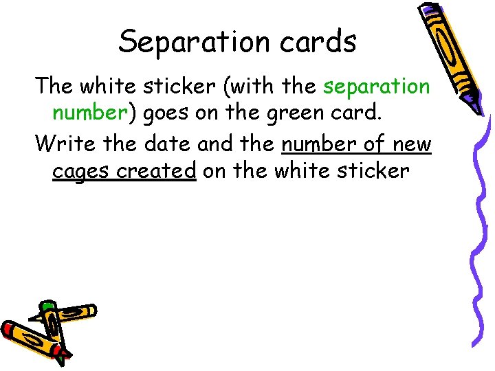 Separation cards The white sticker (with the separation number) goes on the green card.