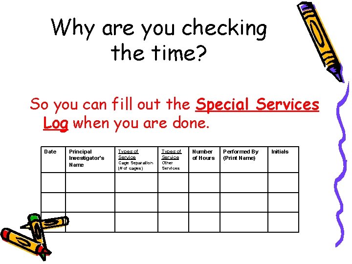 Why are you checking the time? So you can fill out the Special Services