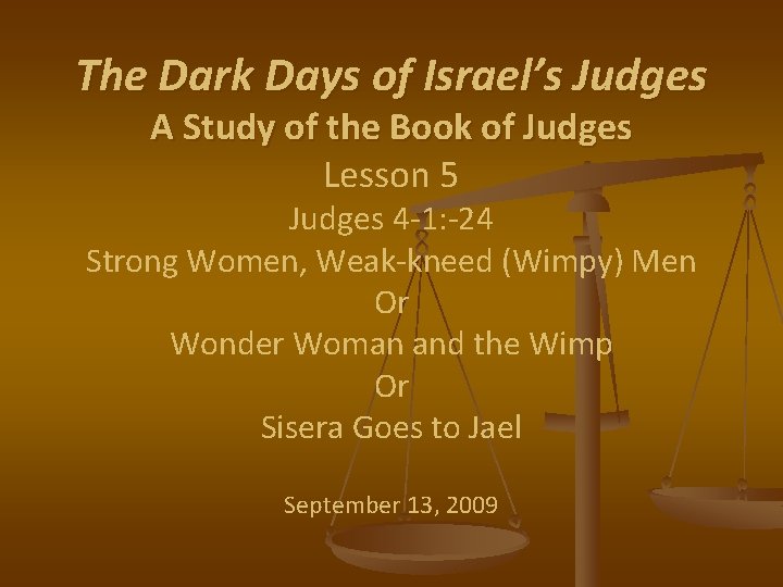 The Dark Days of Israel’s Judges A Study of the Book of Judges Lesson