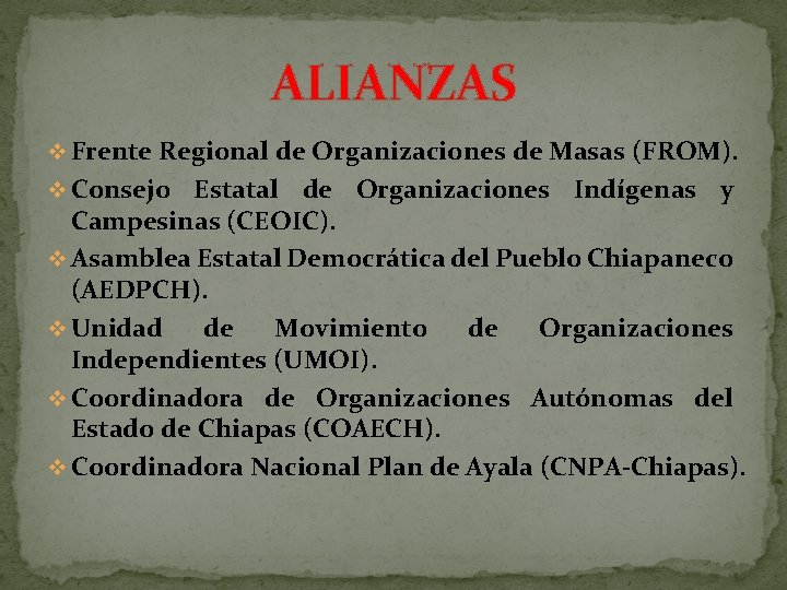 ALIANZAS v Frente Regional de Organizaciones de Masas (FROM). v Consejo Estatal de Organizaciones