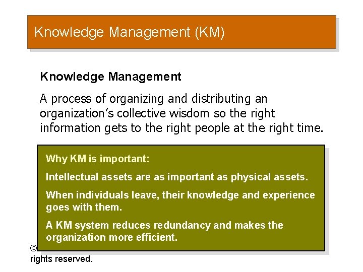 Knowledge Management (KM) Knowledge Management A process of organizing and distributing an organization’s collective