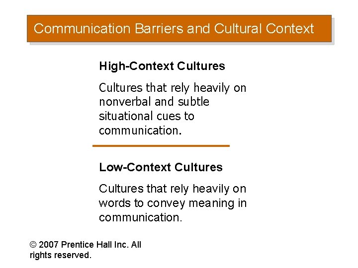 Communication Barriers and Cultural Context High-Context Cultures that rely heavily on nonverbal and subtle