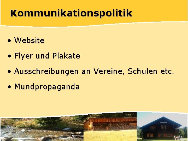 Kommunikationspolitik • Website • Flyer und Plakate • Ausschreibungen an Vereine, Schulen etc. •