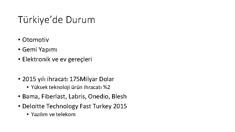 Türkiye’de Durum • Otomotiv • Gemi Yapımı • Elektronik ve ev gereçleri • 2015