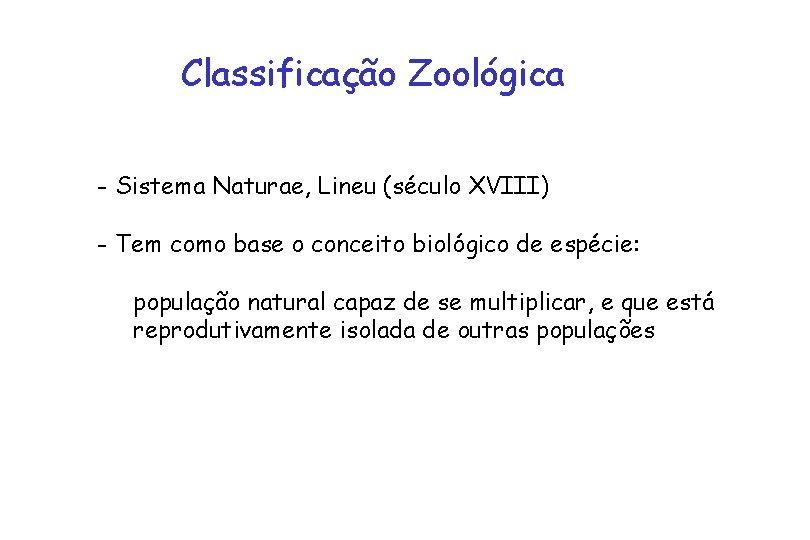 Classificação Zoológica - Sistema Naturae, Lineu (século XVIII) - Tem como base o conceito