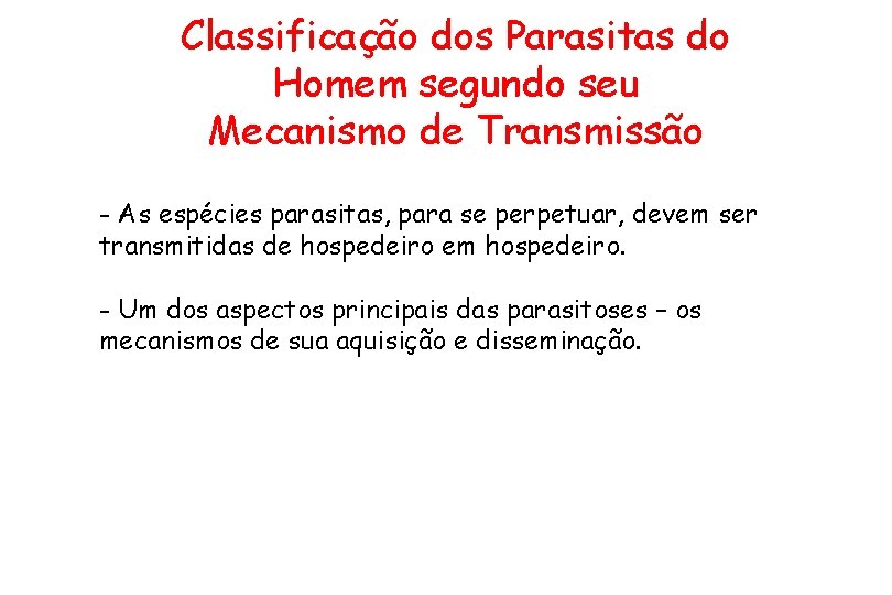Classificação dos Parasitas do Homem segundo seu Mecanismo de Transmissão - As espécies parasitas,