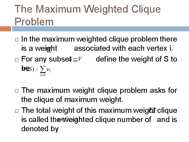 The Maximum Weighted Clique Problem In the maximum weighted clique problem there is a