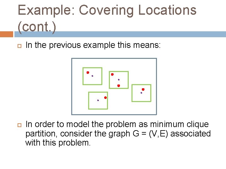 Example: Covering Locations (cont. ) In the previous example this means: In order to