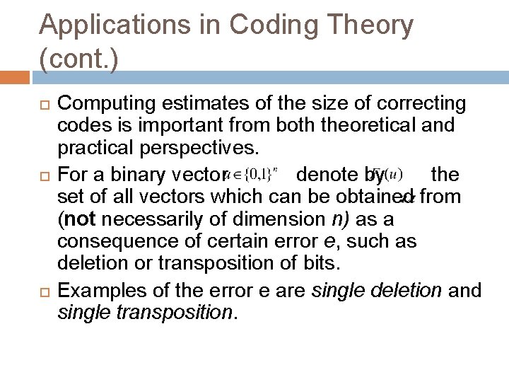 Applications in Coding Theory (cont. ) Computing estimates of the size of correcting codes