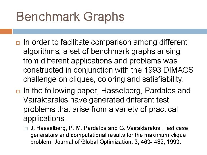 Benchmark Graphs In order to facilitate comparison among different algorithms, a set of benchmark