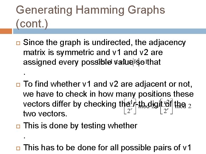 Generating Hamming Graphs (cont. ) Since the graph is undirected, the adjacency matrix is