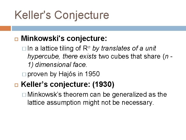 Keller's Conjecture Minkowski's conjecture: � In a lattice tiling of Rn by translates of