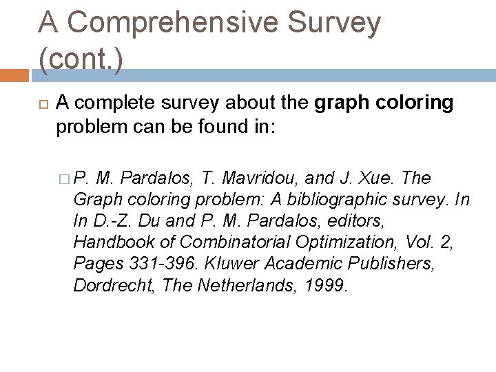 A Comprehensive Survey (cont. ) A complete survey about the graph coloring problem can