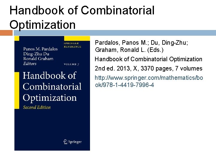 Handbook of Combinatorial Optimization Pardalos, Panos M. ; Du, Ding-Zhu; Graham, Ronald L. (Eds.