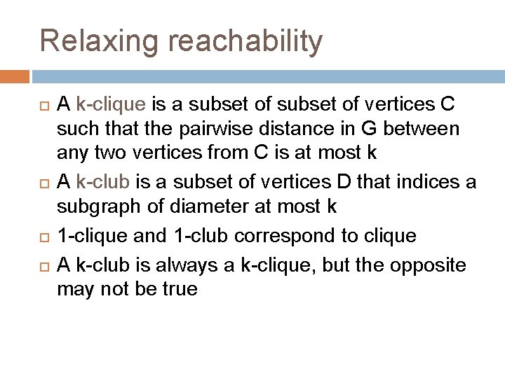 Relaxing reachability A k-clique is a subset of vertices C such that the pairwise