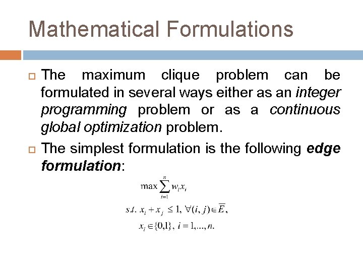 Mathematical Formulations The maximum clique problem can be formulated in several ways either as