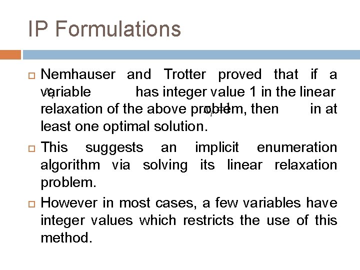 IP Formulations Nemhauser and Trotter proved that if a variable has integer value 1