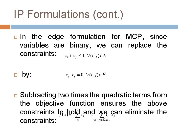 IP Formulations (cont. ) In the edge formulation for MCP, since variables are binary,