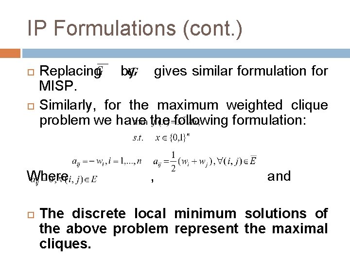 IP Formulations (cont. ) Replacing by gives similar formulation for MISP. Similarly, for the