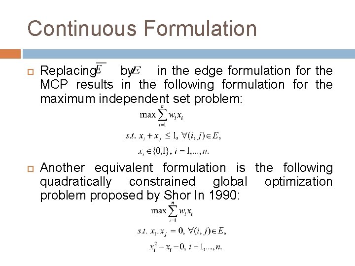 Continuous Formulation Replacing by in the edge formulation for the MCP results in the