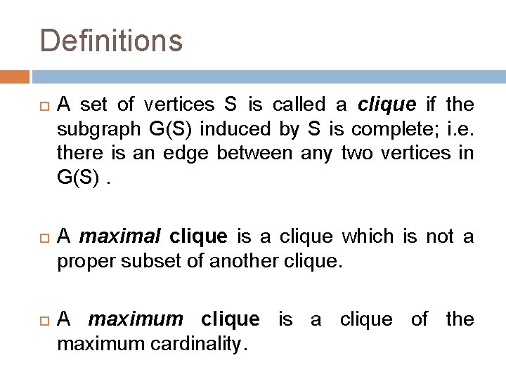 Definitions A set of vertices S is called a clique if the subgraph G(S)