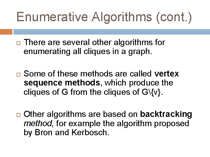 Enumerative Algorithms (cont. ) There are several other algorithms for enumerating all cliques in