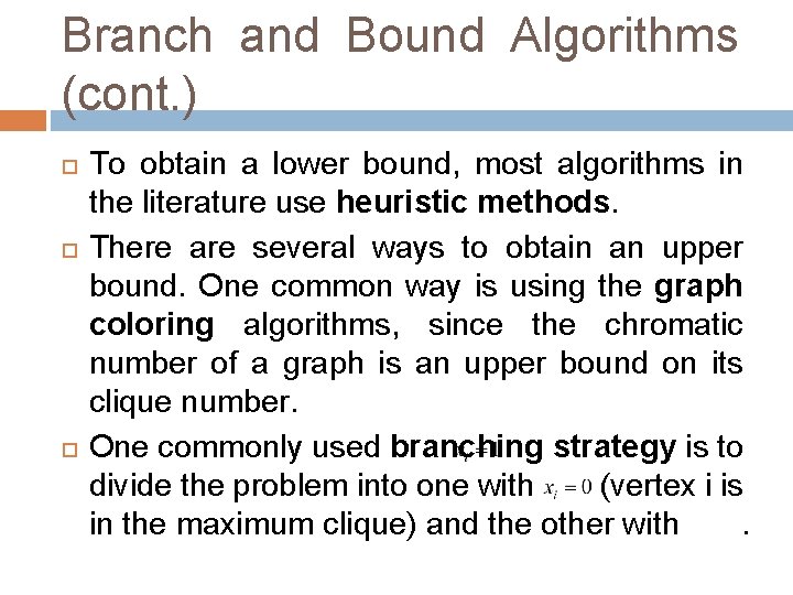 Branch and Bound Algorithms (cont. ) To obtain a lower bound, most algorithms in