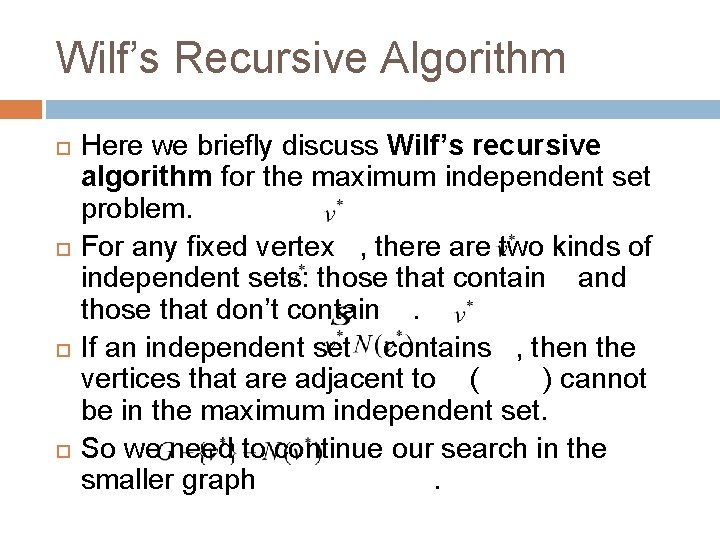 Wilf’s Recursive Algorithm Here we briefly discuss Wilf’s recursive algorithm for the maximum independent